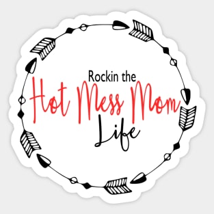 Rockin the hot mess mom life Sticker